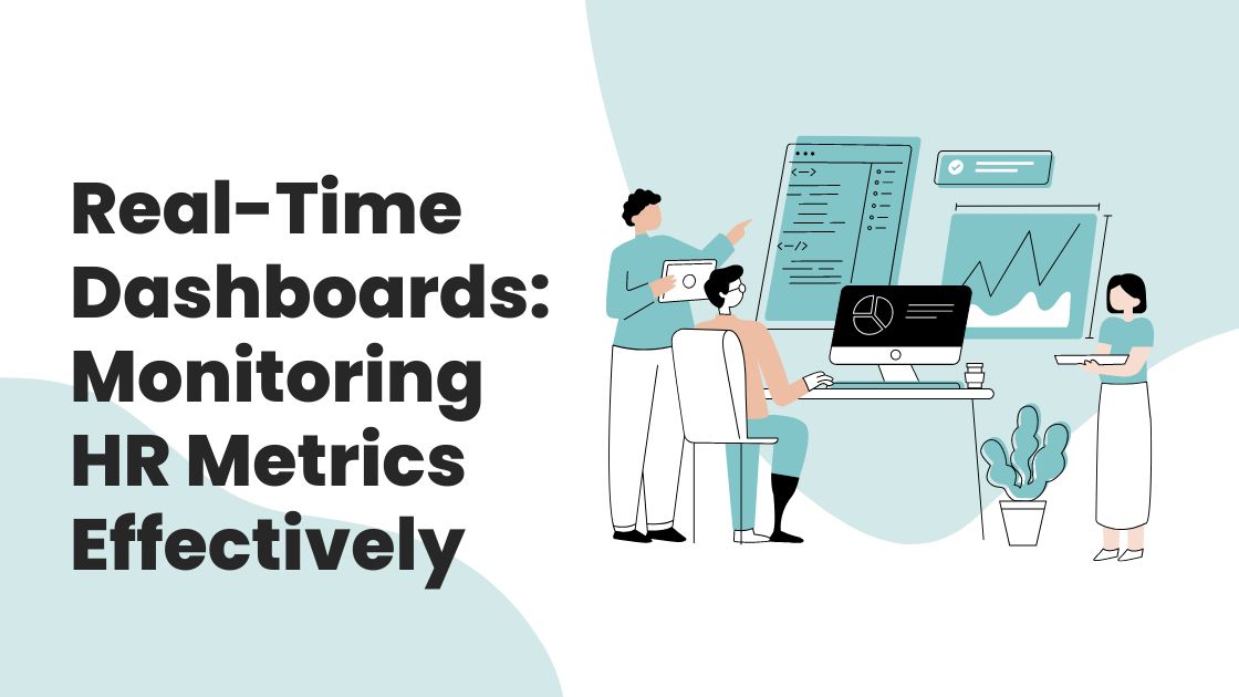 Real-Time Dashboards Monitoring HR Metrics Effectively