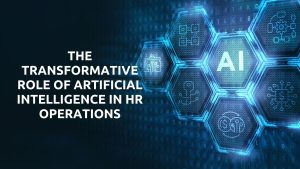 The Transformative Role of Artificial Intelligence in HR Operations