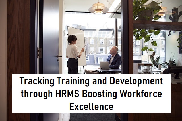 Tracking Training and Development through HRMS Boosting Workforce Excellence