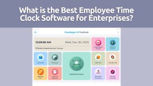 What is the Best Employee Time Clock Software for Enterprises