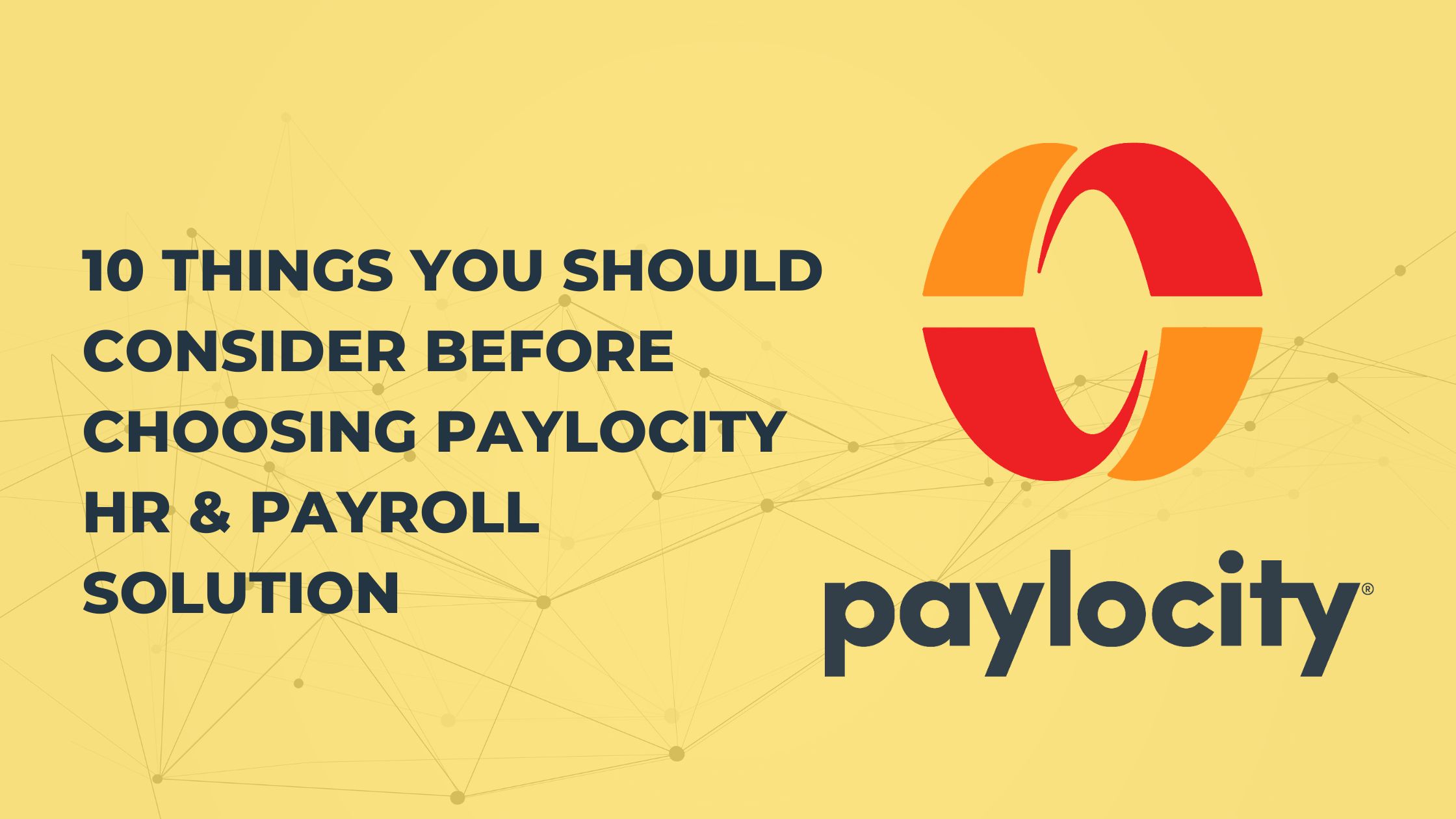 10 Things You Should Consider Before Choosing Paylocity HR & Payroll Solution