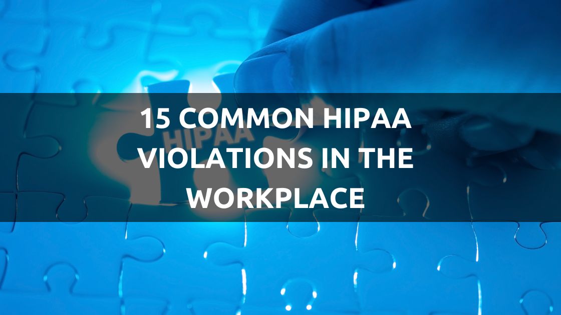 15 Common HIPAA Violations In The Workplace
