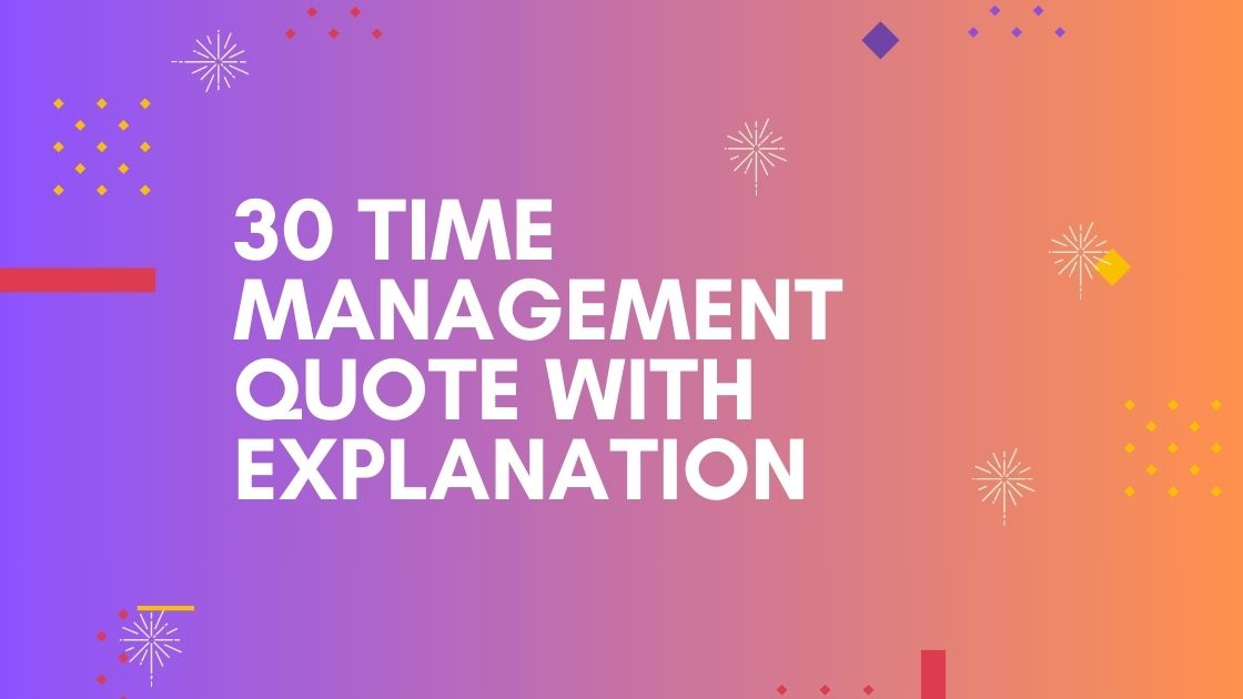 30 Time Management Quote With Explanation
