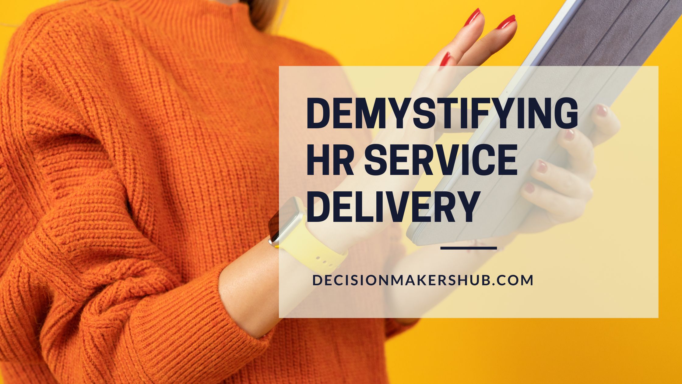 Demystifying HR Service Delivery The Cornerstone of Organizational Success
