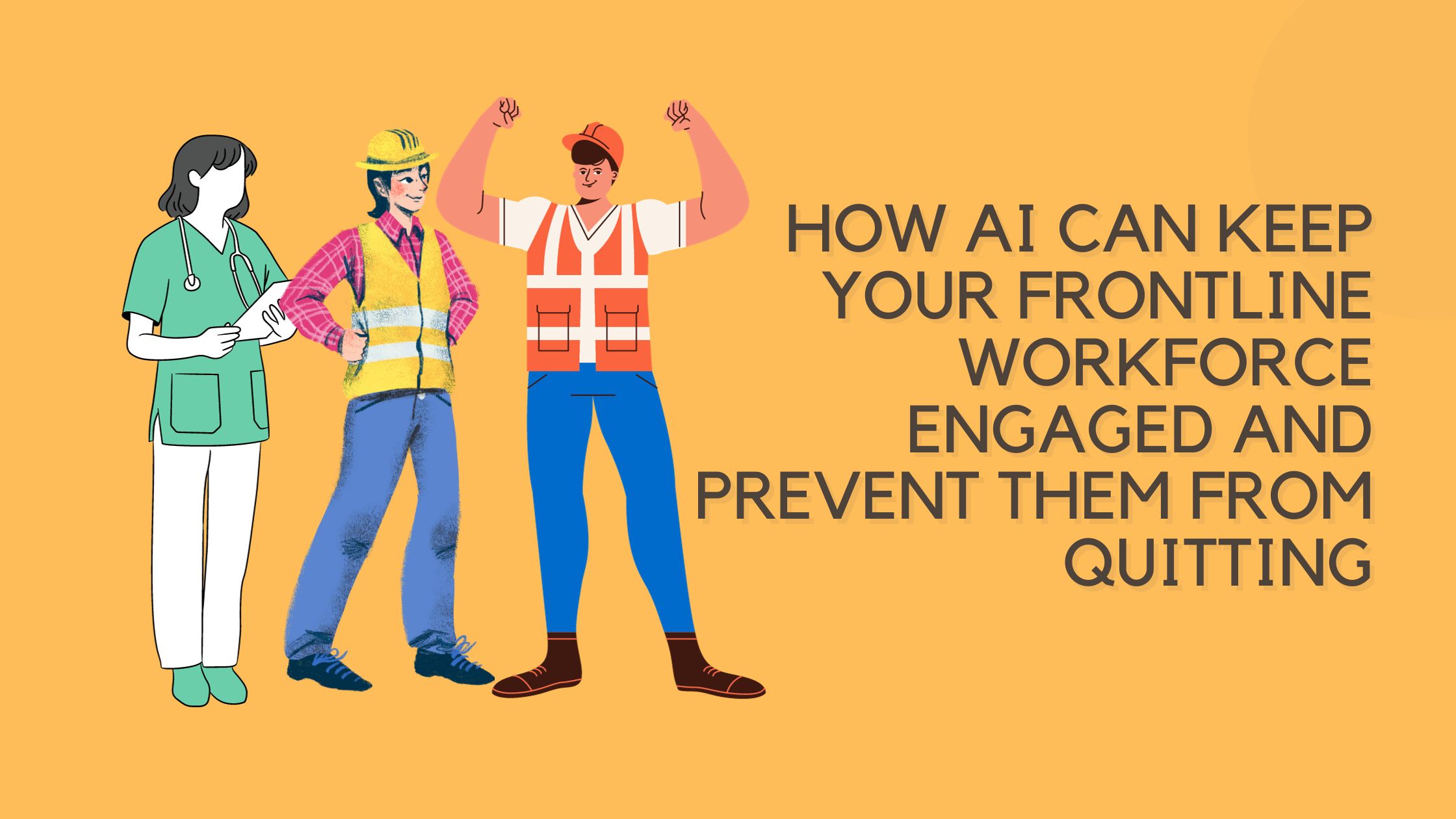 How AI Can Keep Your Frontline Workforce Engaged and Prevent Them from Quitting