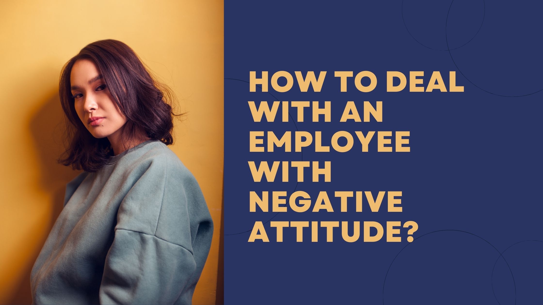 How to deal with an employee with negative/toxic attitude?
