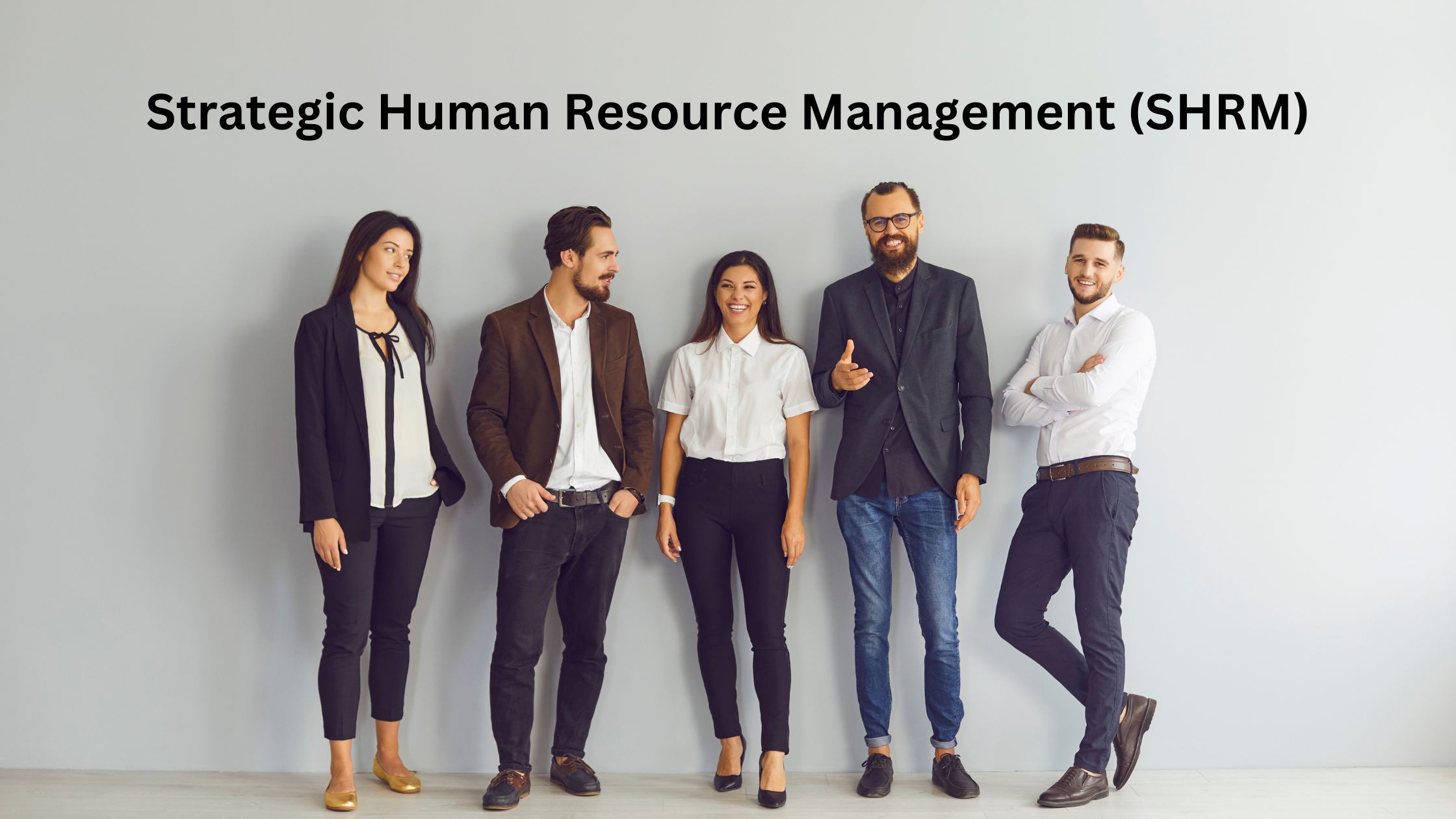 Strategic Human Resource Management (SHRM) Revolutionizing the Workplace