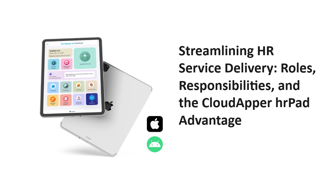 Streamlining HR Service Delivery: Roles, Responsibilities, and the CloudApper hrPad Advantage