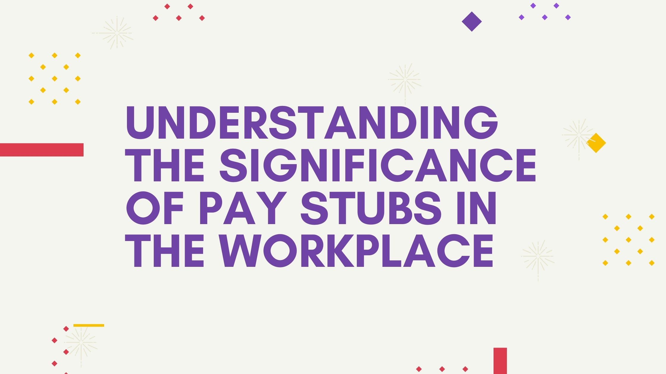 Understanding the Significance of Pay Stubs in the Workplace