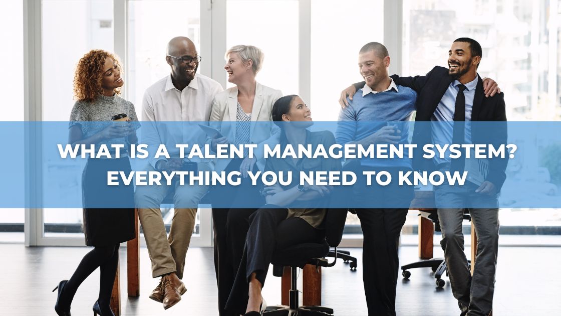 What is a Talent Management System? Everything You Need To Know