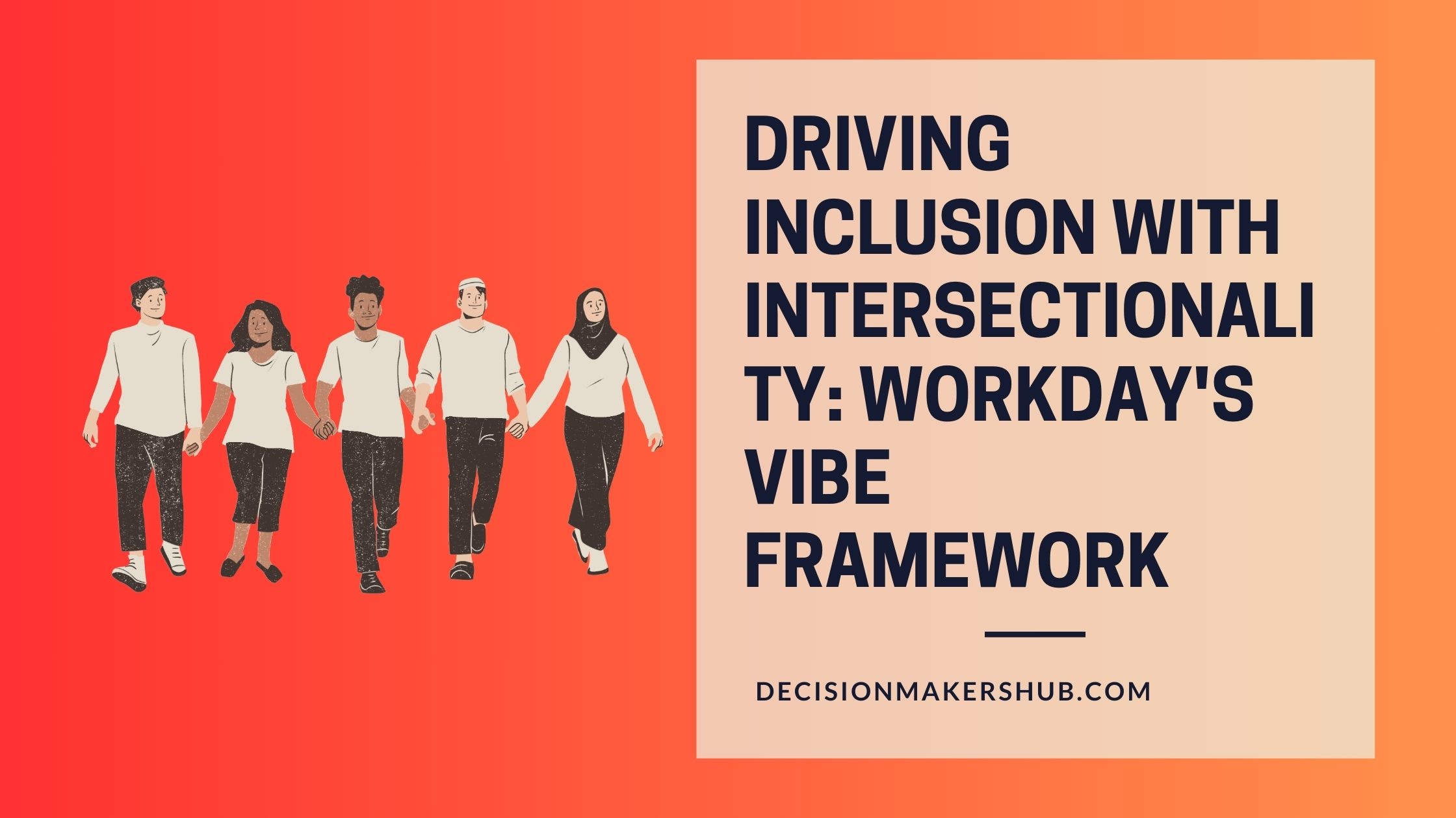 Driving Inclusion with Intersectionality: Workday’s VIBE Framework