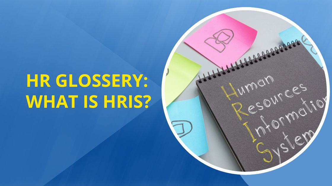 HR Glossary: What Is HRIS?