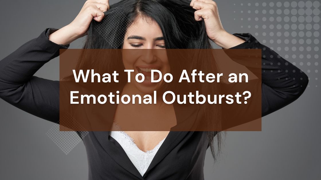Navigating Professional Blunders What To Do After an Emotional Outburst