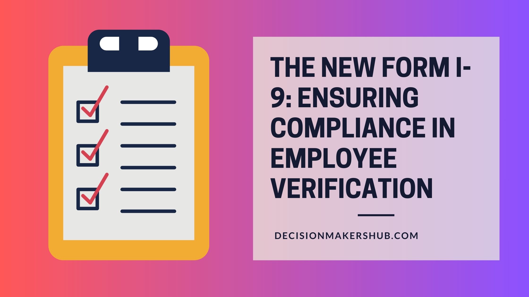 The New Form I-9: Ensuring Compliance in Employee Verification