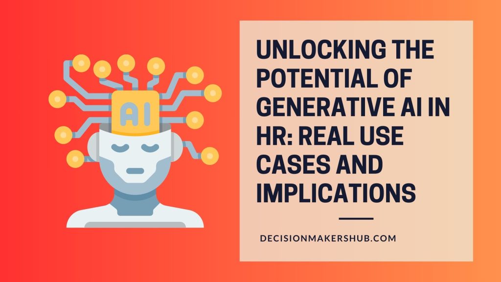 Unlocking The Potential Of Generative Ai In Hr Real Use Cases And Implications Decision 4179