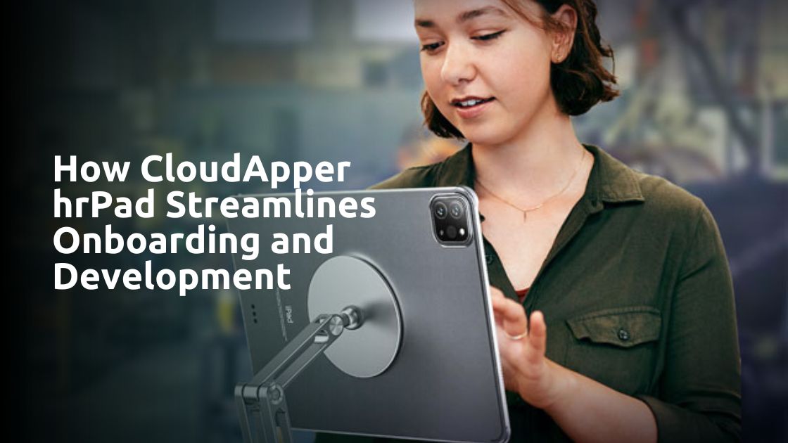 How CloudApper hrPad Streamlines Onboarding and Development