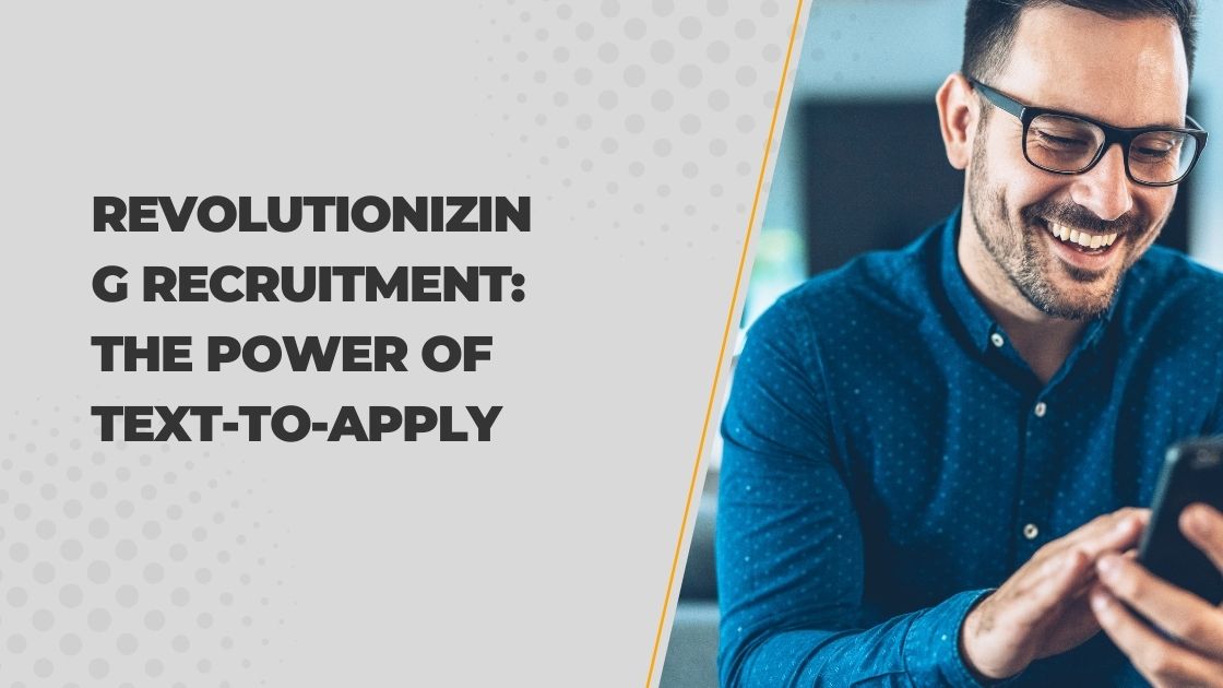 Revolutionizing Recruitment The Power of Text-to-Apply