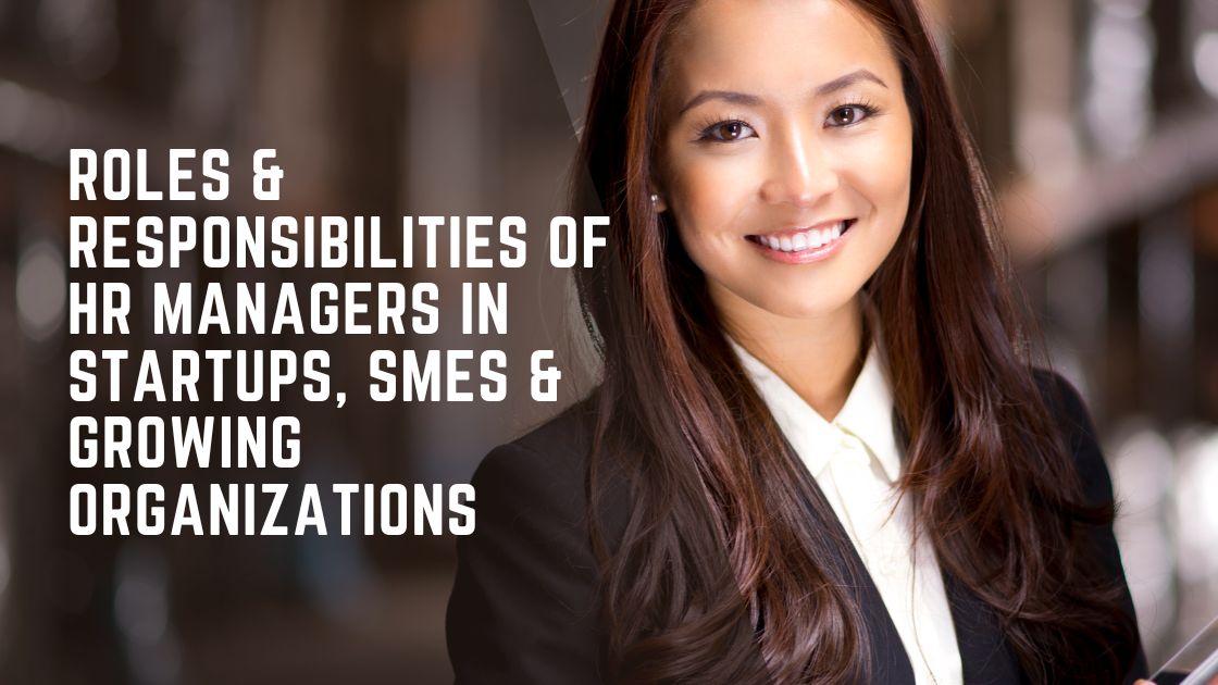 Roles & Responsibilities of HR Managers in Startups, SMEs & Growing Organizations