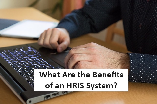 What Are the Benefits of an HRIS System?