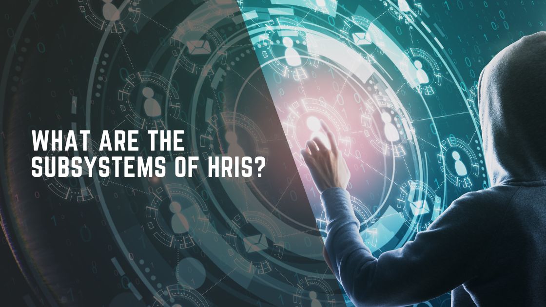 What Are the Subsystems of HRIS?
