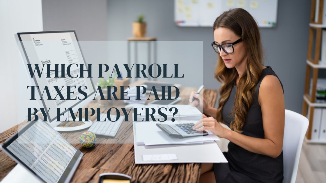 Which Payroll Taxes Are Paid by Employers and Have No Employee Paid Portion?