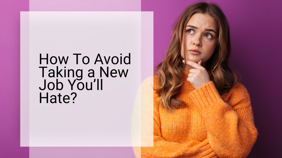 How To Avoid Taking a New Job You’ll Hate
