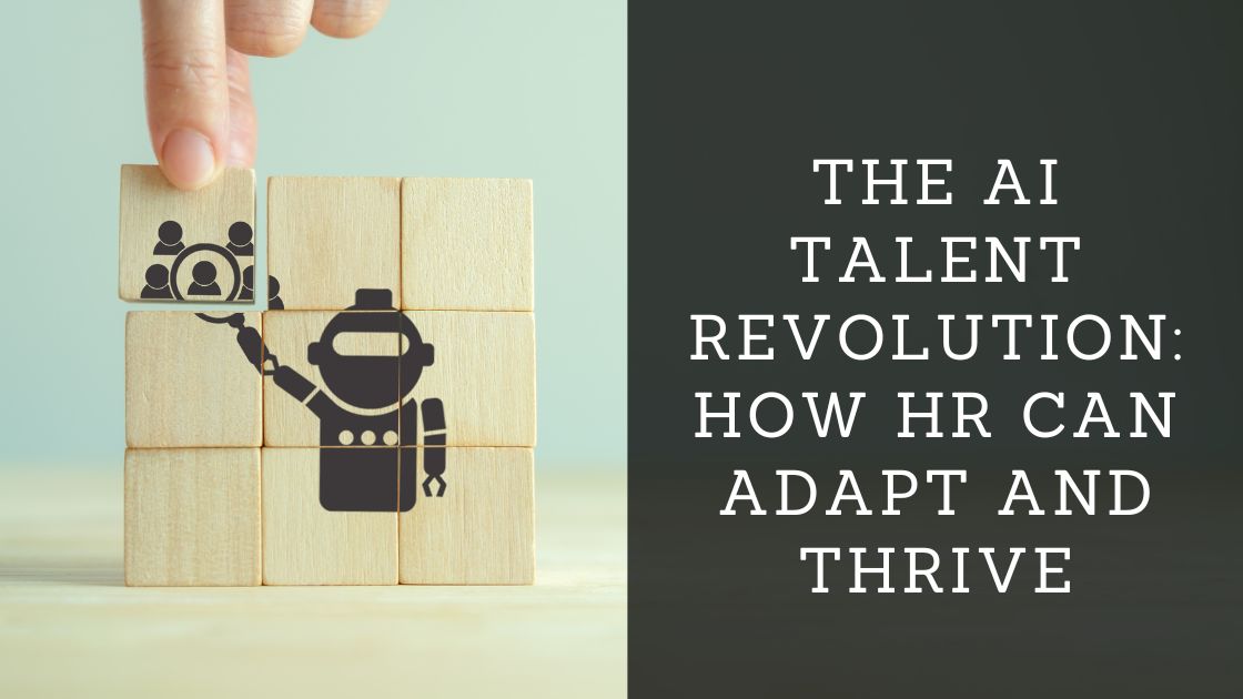 The AI Talent Revolution: How HR Can Adapt and Thrive