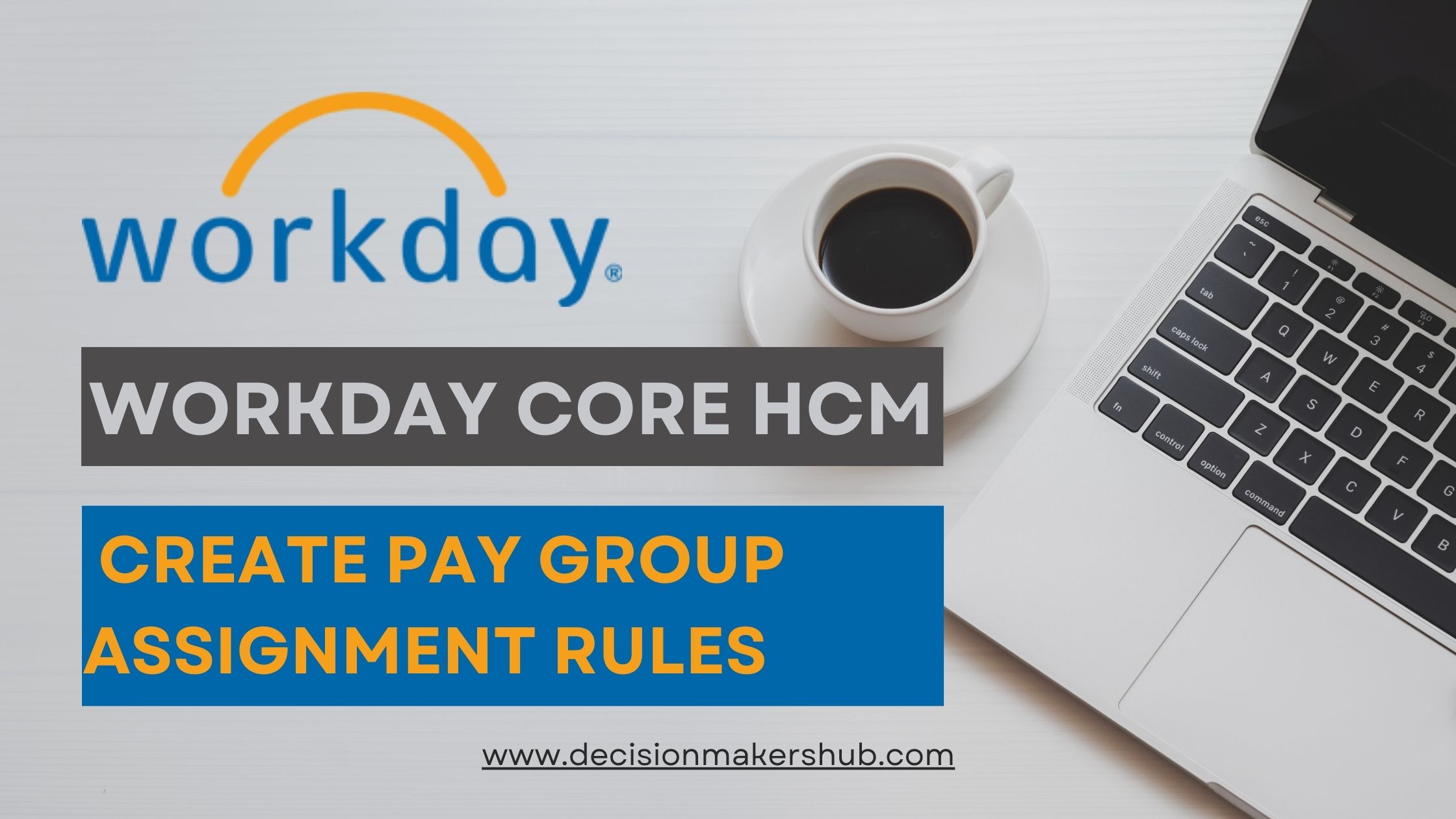 Automating Payroll in Workday How to Create Pay Group Assignment Rules