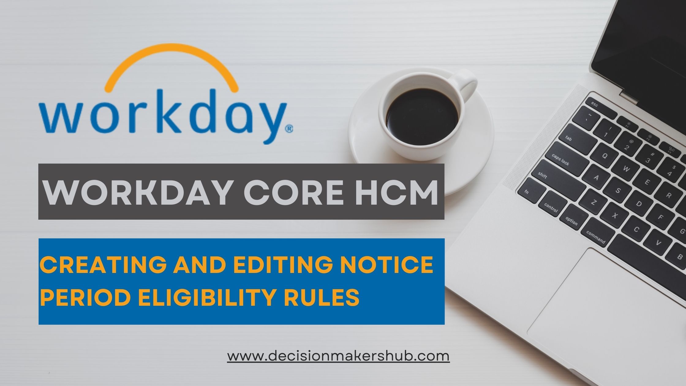 Creating and Editing Notice Period Eligibility Rules in Workday: A Step-by-Step Guide