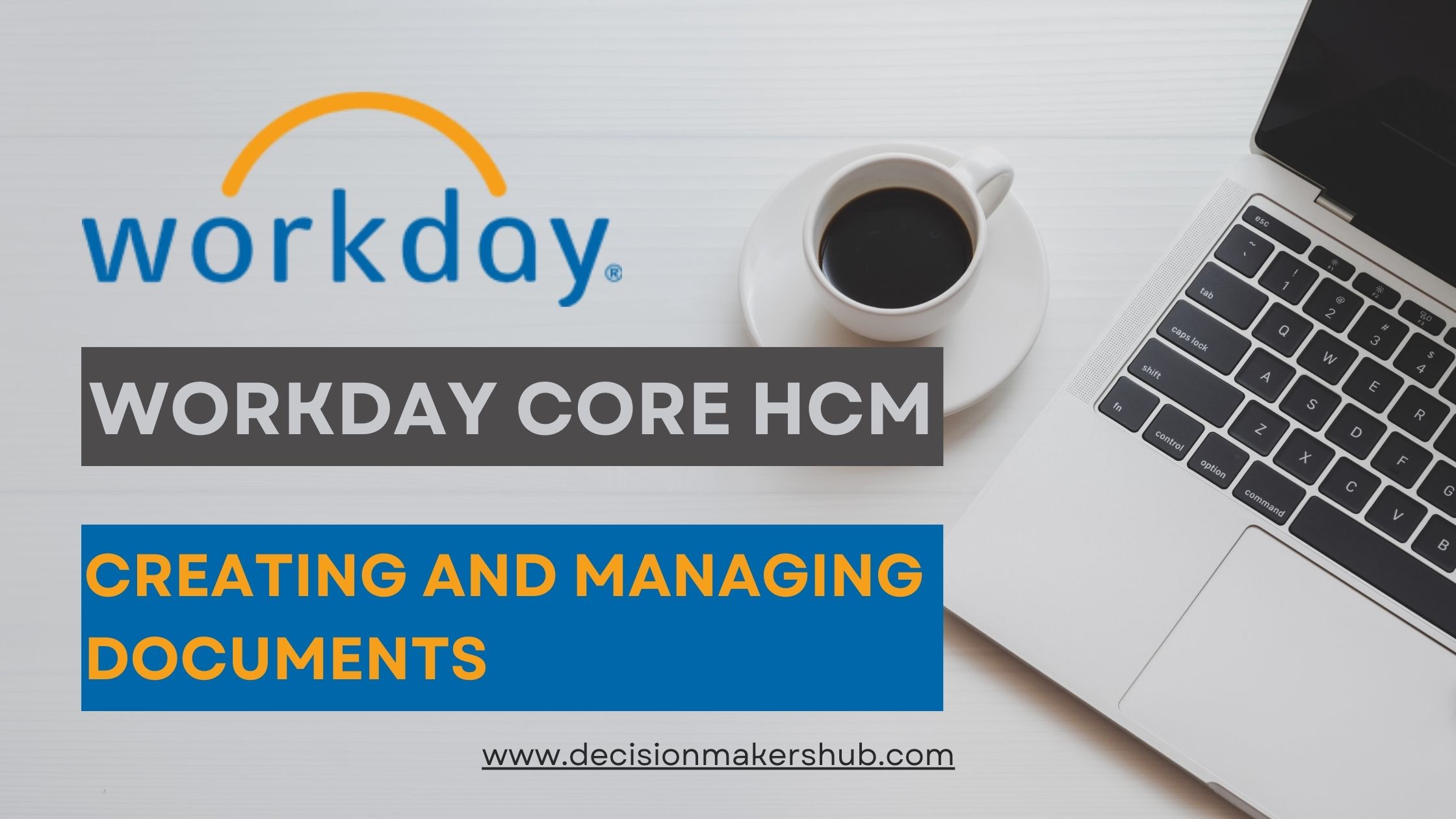 Creating and Managing Documents in Workday Core HCM Best Practices