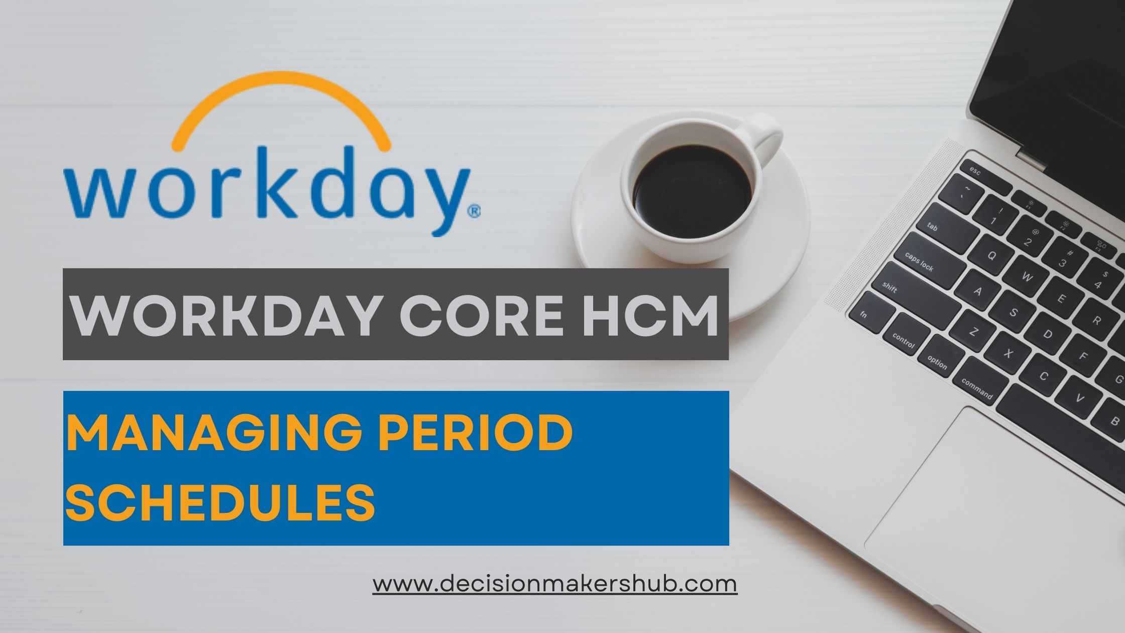 Creating and Managing Period Schedules in Workday: A Beginner’s Guide