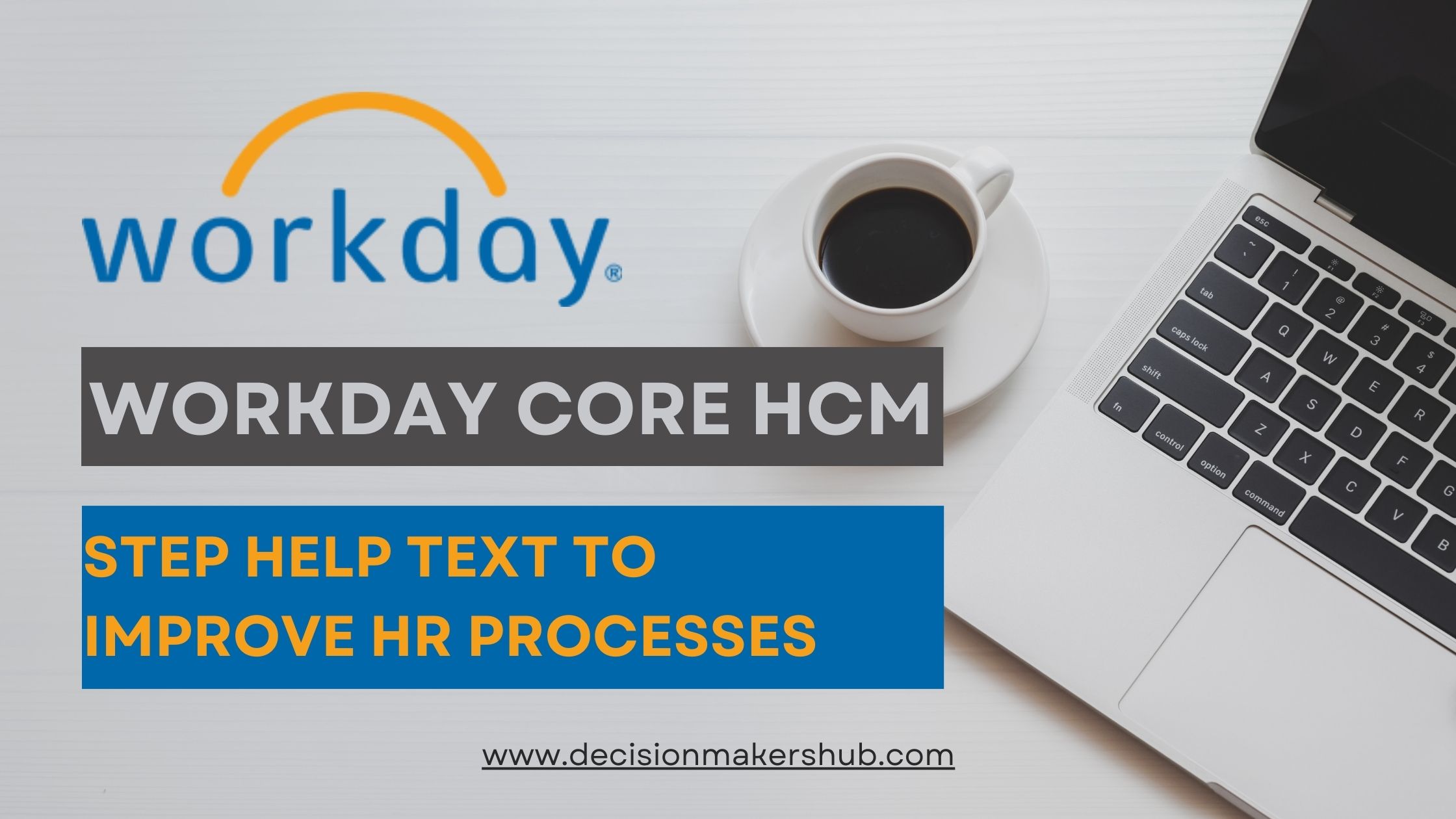 How to Use Workday’s Step Help Text to Improve HR Processes