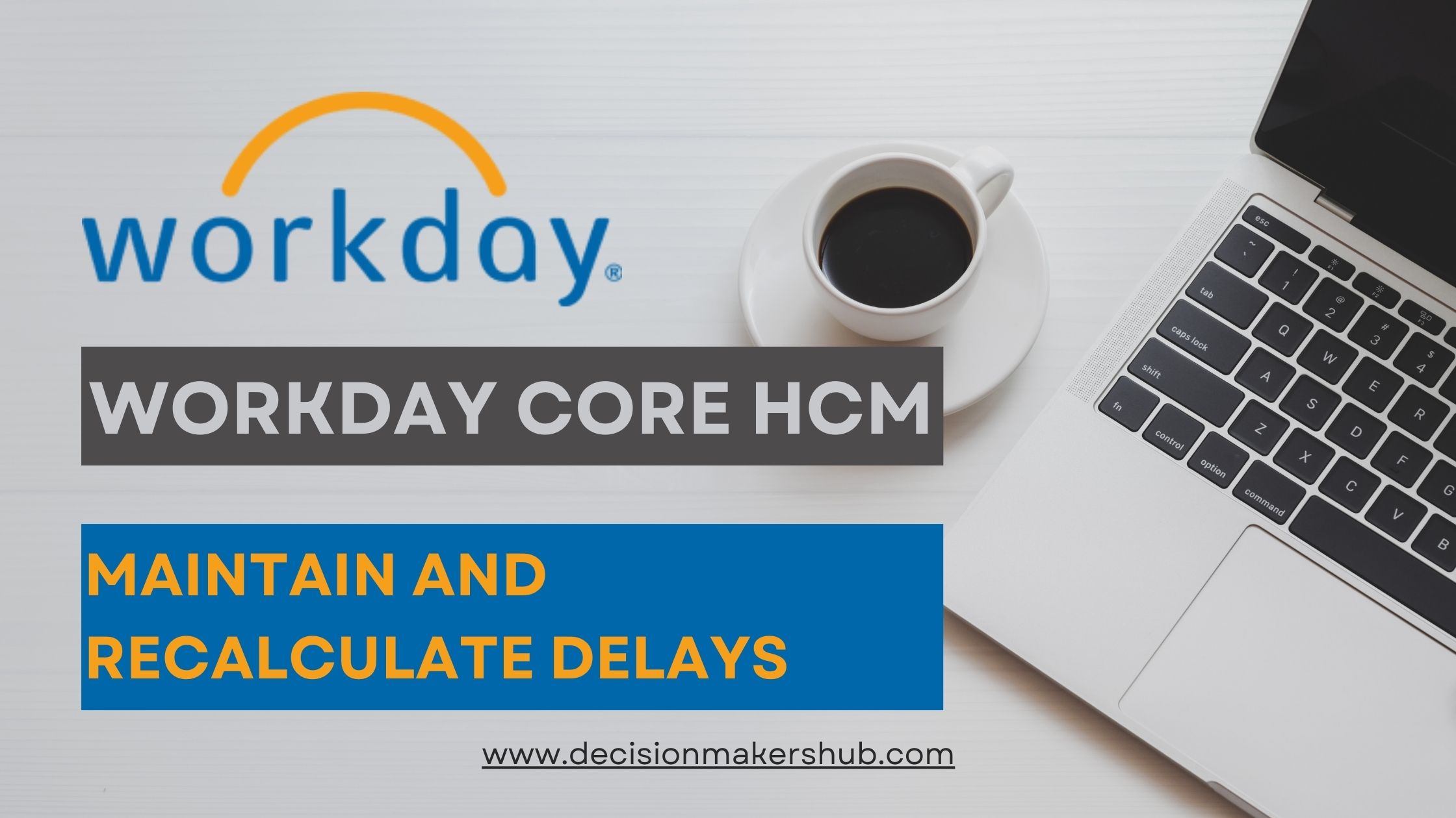 Understanding Step Delay in Workday How to Maintain and Recalculate Delays