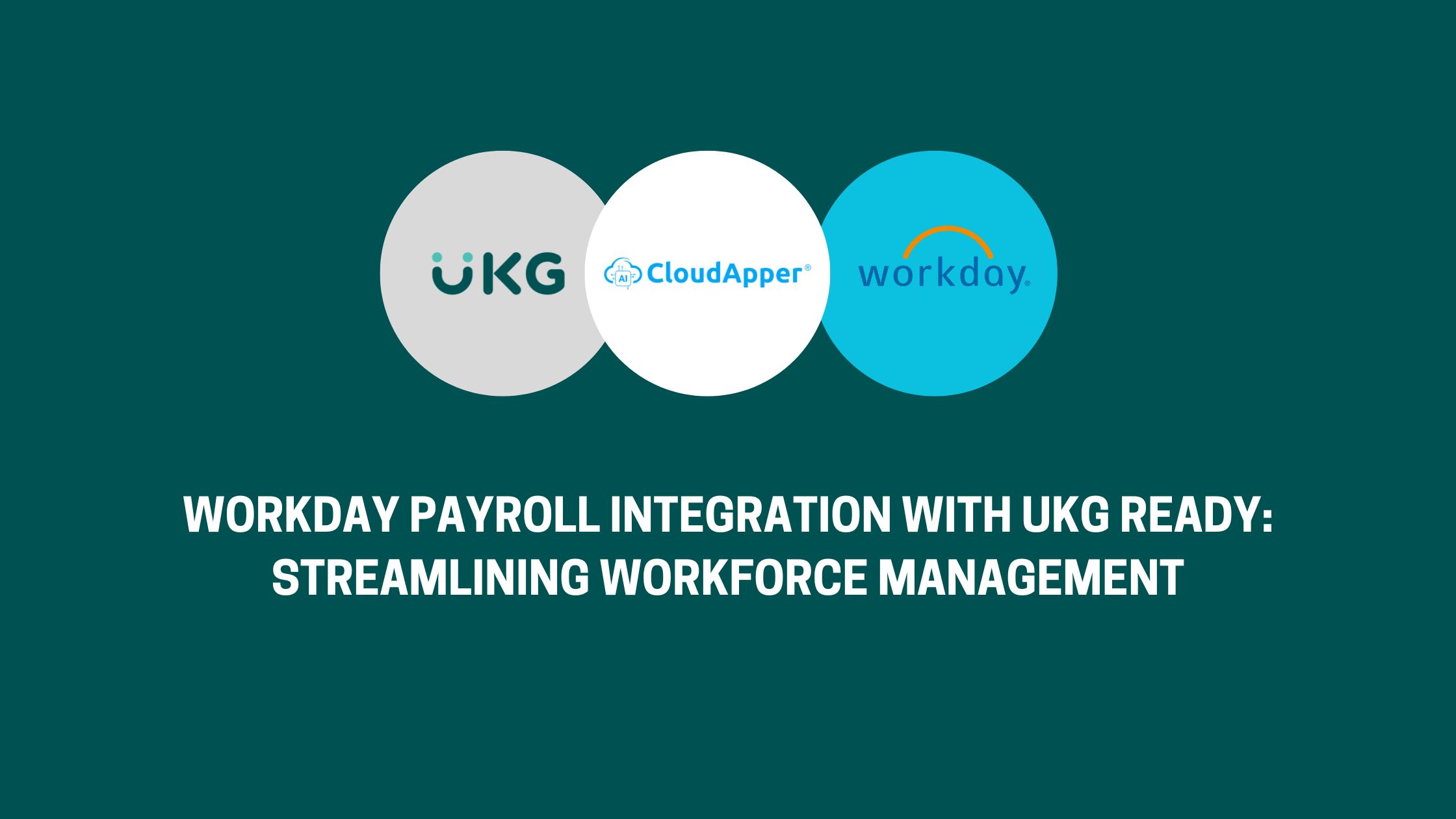 Workday Payroll Integration with UKG Ready: Streamlining Workforce Management