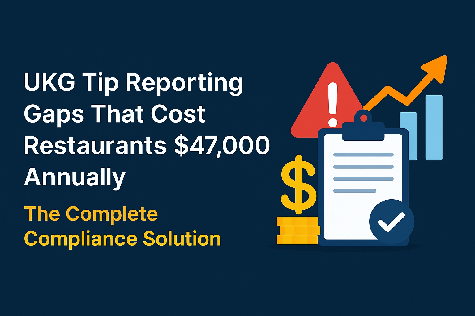 UKG Tip Reporting Gaps That Cost Restaurants $47,000 Annually: The Complete Compliance Solution
